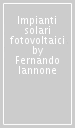 Impianti solari fotovoltaici